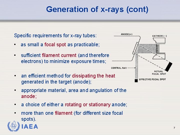 Generation of x-rays (cont) Specific requirements for x-ray tubes: • as small a focal