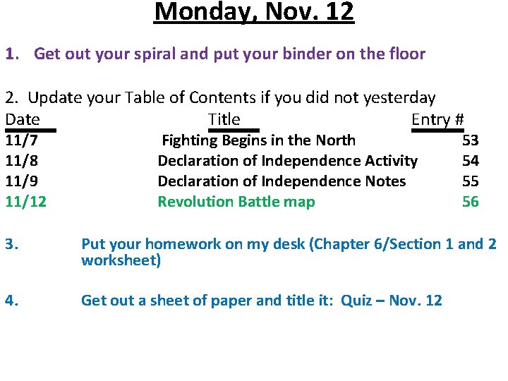 Monday, Nov. 12 1. Get out your spiral and put your binder on the