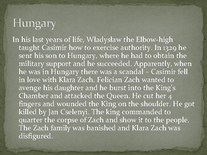 Hungary In his last years of life, Władysław the Elbow-high taught Casimir how to