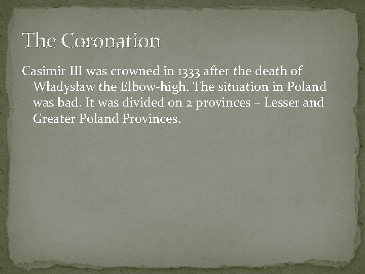 The Coronation Casimir III was crowned in 1333 after the death of Władysław the