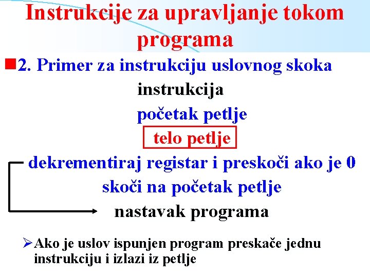 Instrukcije za upravljanje tokom programa g 2. Primer za instrukciju uslovnog skoka instrukcija početak