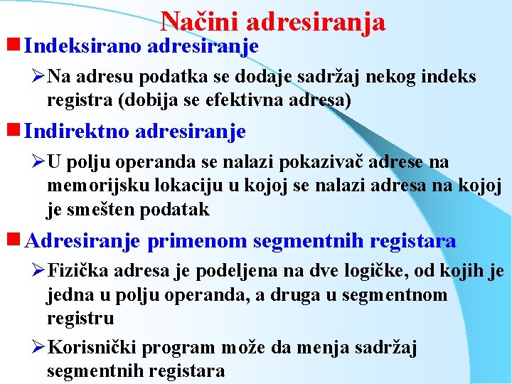 g Indeksirano Načini adresiranja adresiranje ØNa adresu podatka se dodaje sadržaj nekog indeks registra