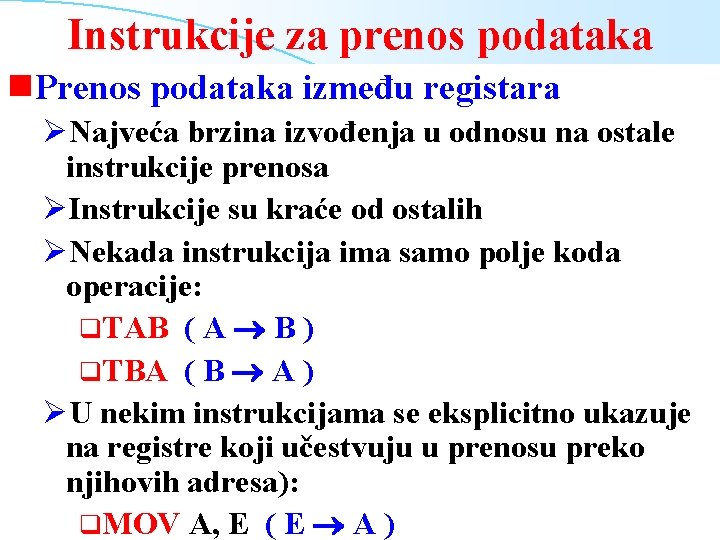 Instrukcije za prenos podataka g. Prenos podataka između registara ØNajveća brzina izvođenja u odnosu
