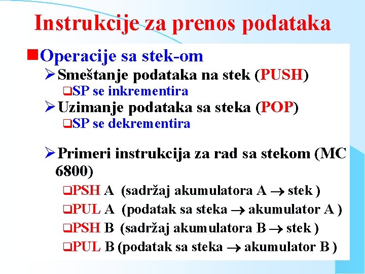Instrukcije za prenos podataka g. Operacije sa stek-om ØSmeštanje podataka na stek (PUSH) q.