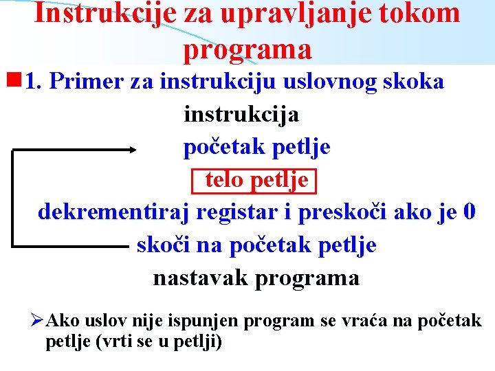 Instrukcije za upravljanje tokom programa g 1. Primer za instrukciju uslovnog skoka instrukcija početak