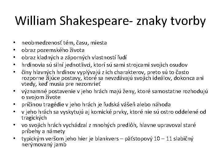 William Shakespeare- znaky tvorby • • • neobmedzenosť tém, času, miesta obraz pozemského života