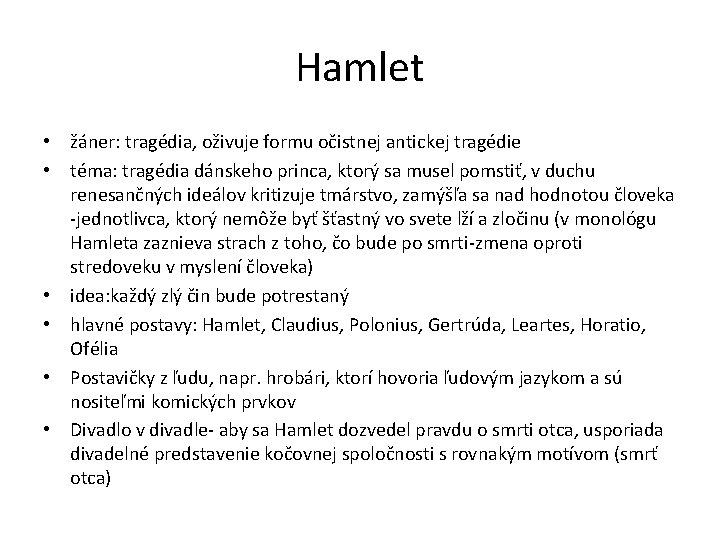 Hamlet • žáner: tragédia, oživuje formu očistnej antickej tragédie • téma: tragédia dánskeho princa,