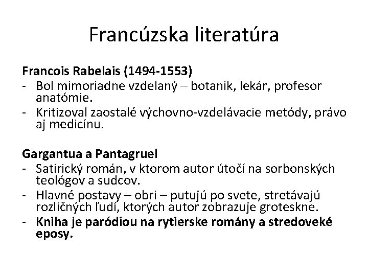 Francúzska literatúra Francois Rabelais (1494 -1553) - Bol mimoriadne vzdelaný – botanik, lekár, profesor