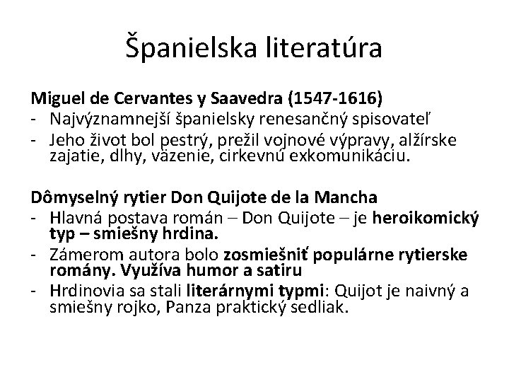 Španielska literatúra Miguel de Cervantes y Saavedra (1547 -1616) - Najvýznamnejší španielsky renesančný spisovateľ