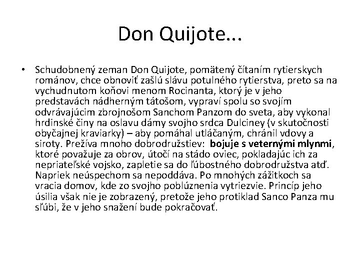 Don Quijote. . . • Schudobnený zeman Don Quijote, pomätený čítaním rytierskych románov, chce