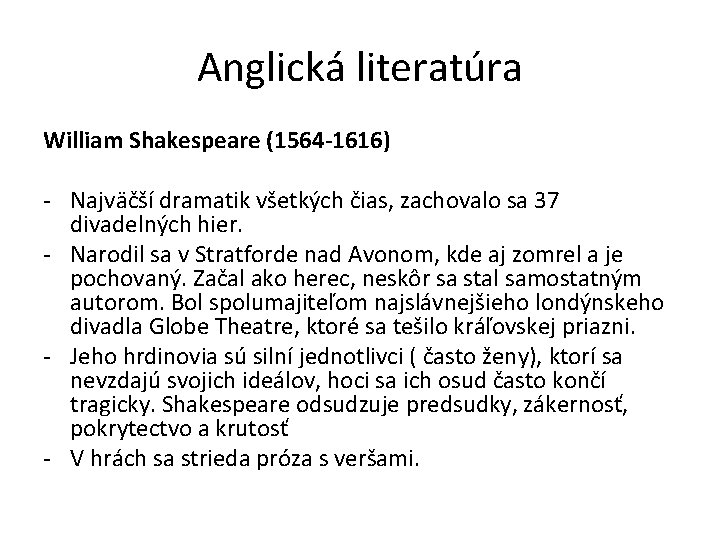 Anglická literatúra William Shakespeare (1564 -1616) - Najväčší dramatik všetkých čias, zachovalo sa 37