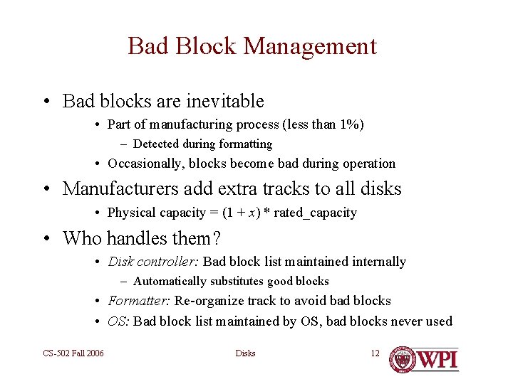 Bad Block Management • Bad blocks are inevitable • Part of manufacturing process (less