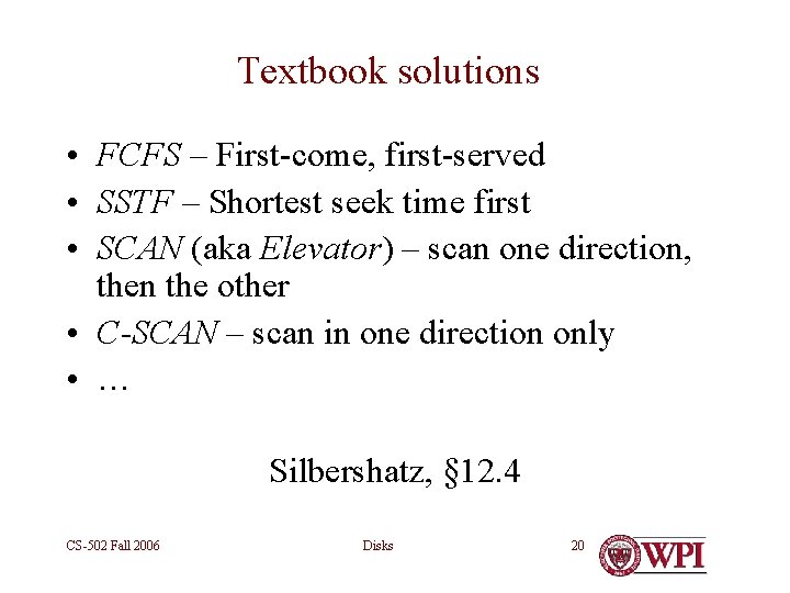 Textbook solutions • FCFS – First-come, first-served • SSTF – Shortest seek time first