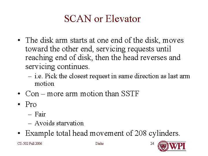 SCAN or Elevator • The disk arm starts at one end of the disk,