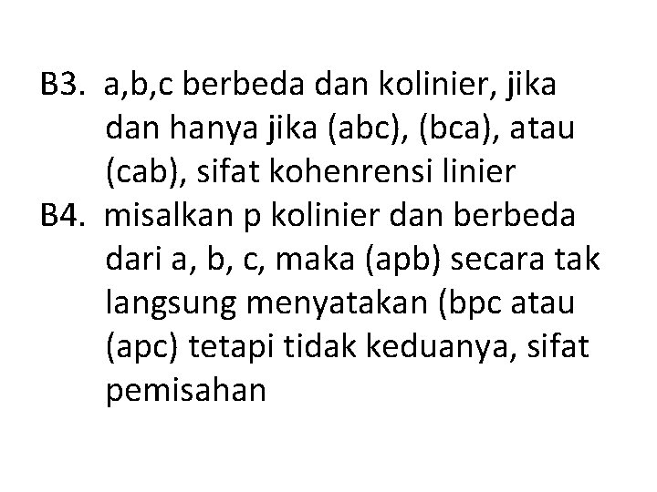 B 3. a, b, c berbeda dan kolinier, jika dan hanya jika (abc), (bca),