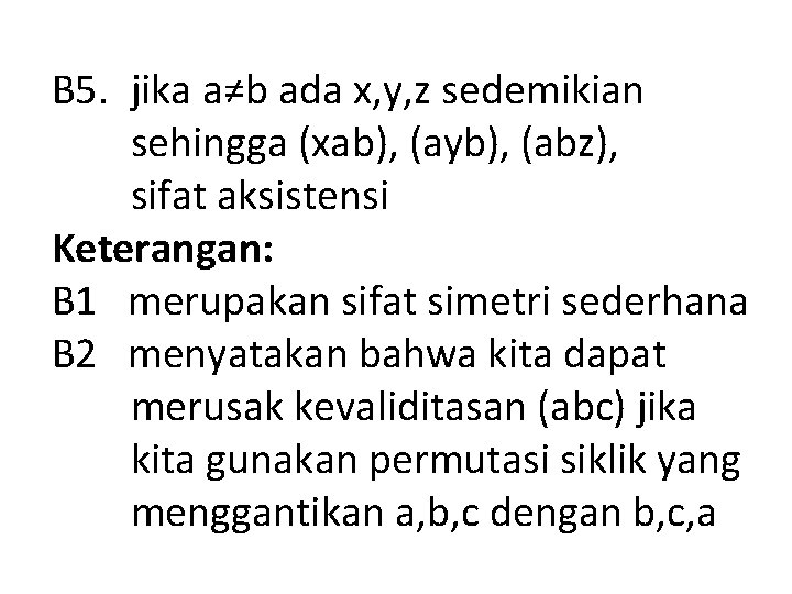 B 5. jika a≠b ada x, y, z sedemikian sehingga (xab), (ayb), (abz), sifat