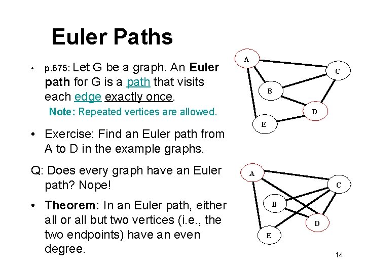 Euler Paths • p. 675: Let G be a graph. An Euler path for
