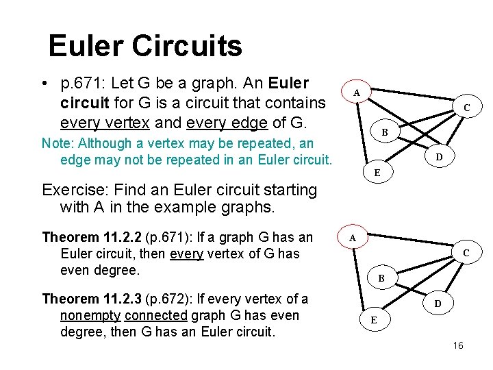 Euler Circuits • p. 671: Let G be a graph. An Euler circuit for