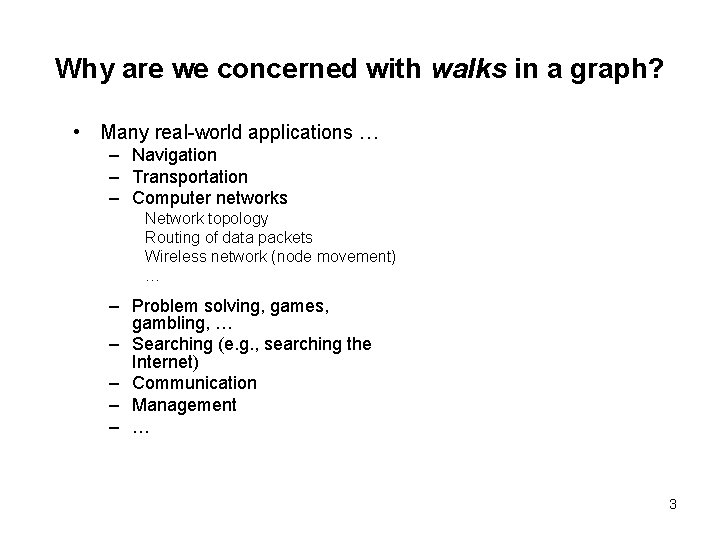 Why are we concerned with walks in a graph? • Many real-world applications …