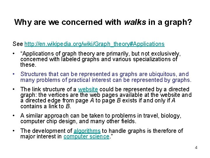 Why are we concerned with walks in a graph? See http: //en. wikipedia. org/wiki/Graph_theory#Applications