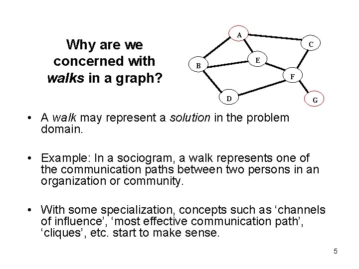 Why are we concerned with walks in a graph? A C E B F
