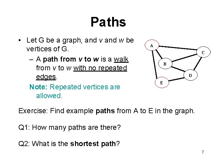 Paths • Let G be a graph, and v and w be vertices of