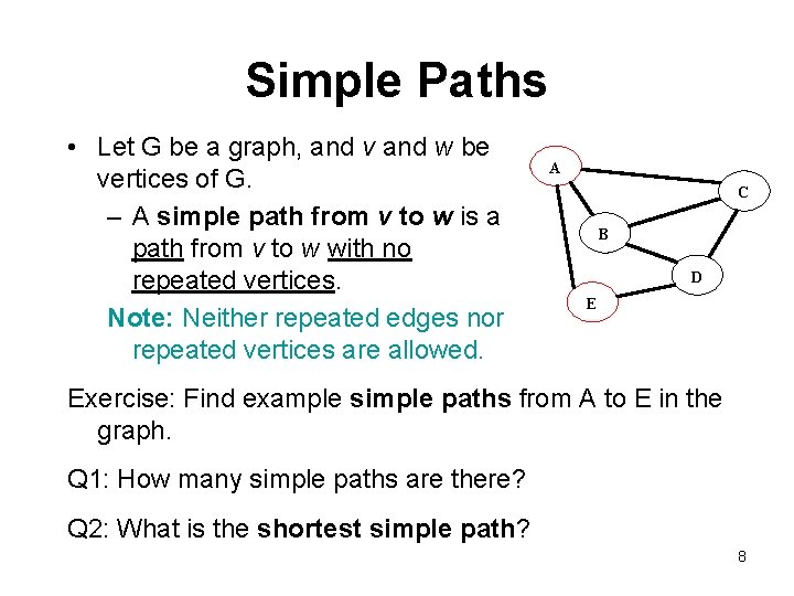 Simple Paths • Let G be a graph, and v and w be vertices