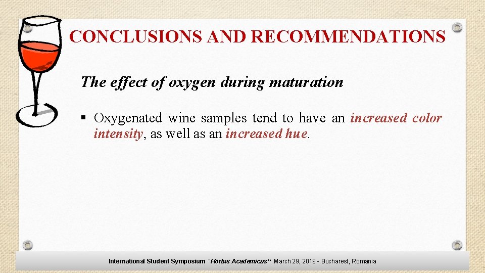 CONCLUSIONS AND RECOMMENDATIONS The effect of oxygen during maturation § Oxygenated wine samples tend