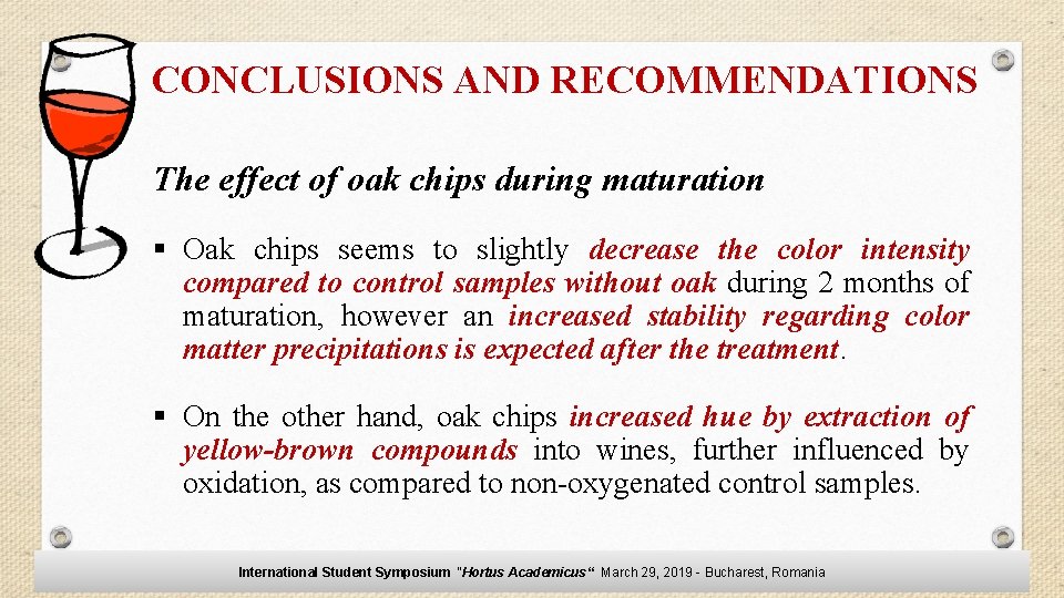 CONCLUSIONS AND RECOMMENDATIONS The effect of oak chips during maturation § Oak chips seems