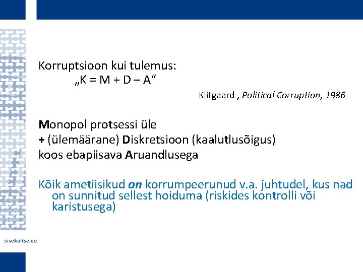 Korruptsioon kui tulemus: „K = M + D – A“ Klitgaard , Political Corruption,