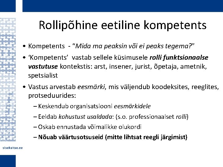 Rollipõhine eetiline kompetents • Kompetents - “Mida ma peaksin või ei peaks tegema? ”