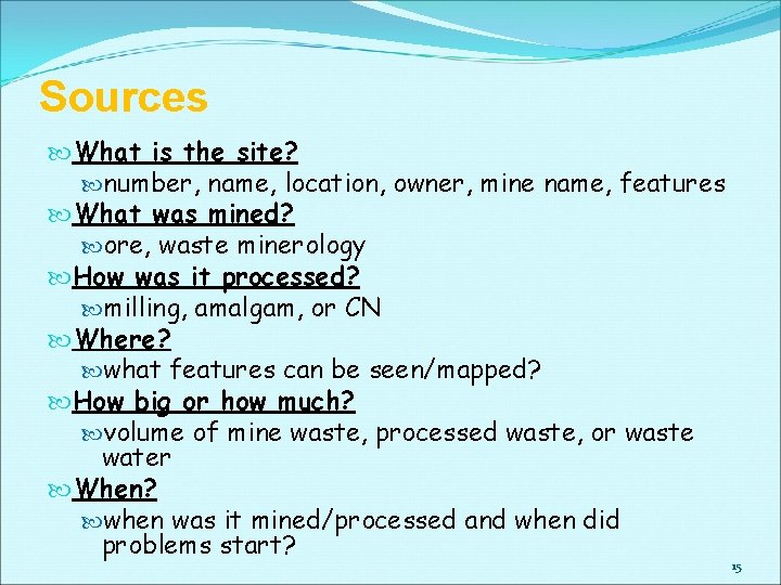 Sources What is the site? number, name, location, owner, mine name, features What was Sources What is the site? number, name, location, owner, mine name, features What was