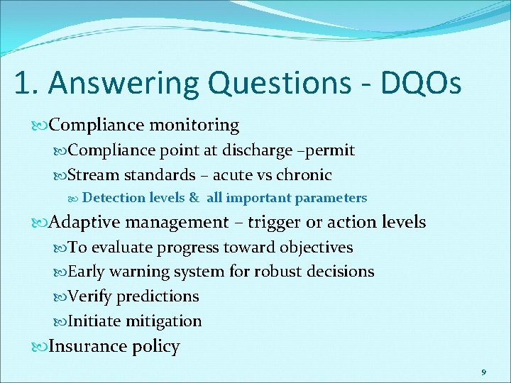 1. Answering Questions - DQOs Compliance monitoring Compliance point at discharge –permit Stream standards 1. Answering Questions - DQOs Compliance monitoring Compliance point at discharge –permit Stream standards