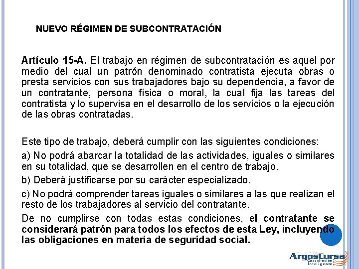 NUEVO RÉGIMEN DE SUBCONTRATACIÓN Artículo 15 -A. El trabajo en régimen de subcontratación es