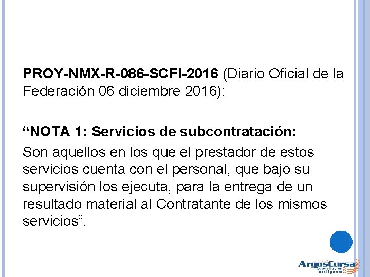 PROY-NMX-R-086 -SCFI-2016 (Diario Oficial de la Federación 06 diciembre 2016): “NOTA 1: Servicios de