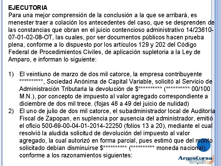 EJECUTORIA Para una mejor comprensión de la conclusión a la que se arribará, es