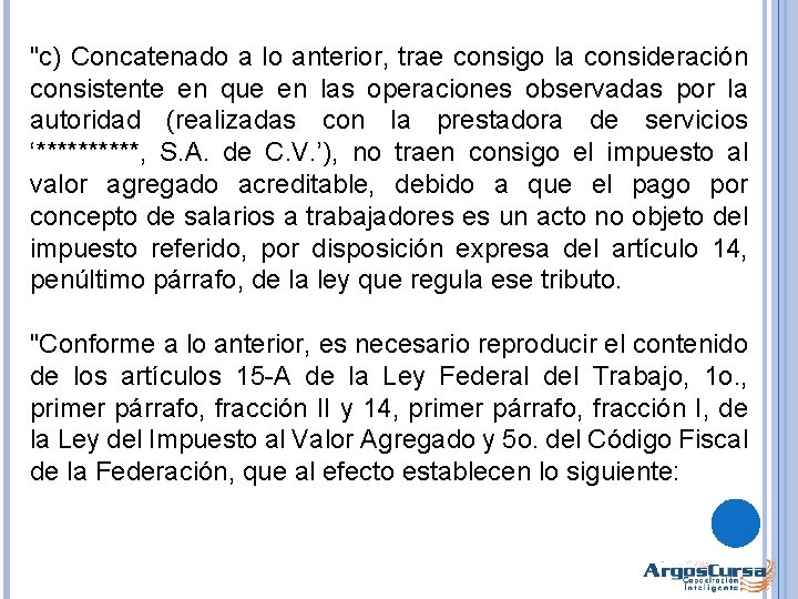 "c) Concatenado a lo anterior, trae consigo la consideración consistente en que en las