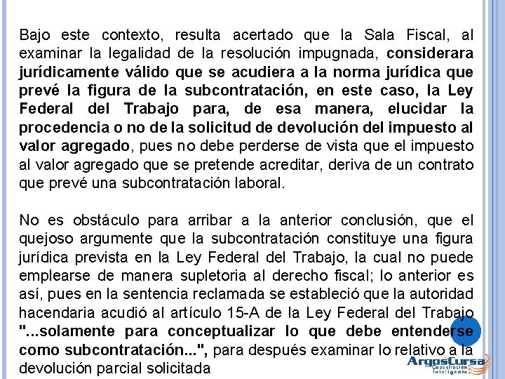 Bajo este contexto, resulta acertado que la Sala Fiscal, al examinar la legalidad de