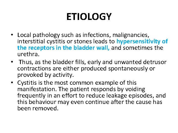 ETIOLOGY • Local pathology such as infections, malignancies, interstitial cystitis or stones leads to