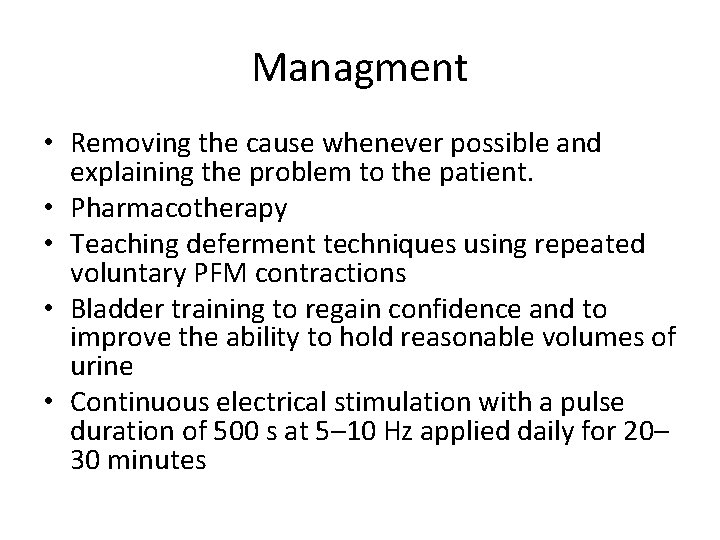 Managment • Removing the cause whenever possible and explaining the problem to the patient.