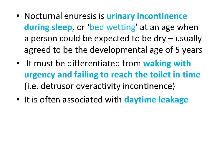  • Nocturnal enuresis is urinary incontinence during sleep, or ‘bed wetting’ at an