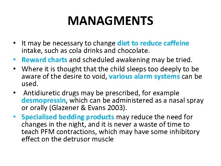 MANAGMENTS • It may be necessary to change diet to reduce caffeine intake, such