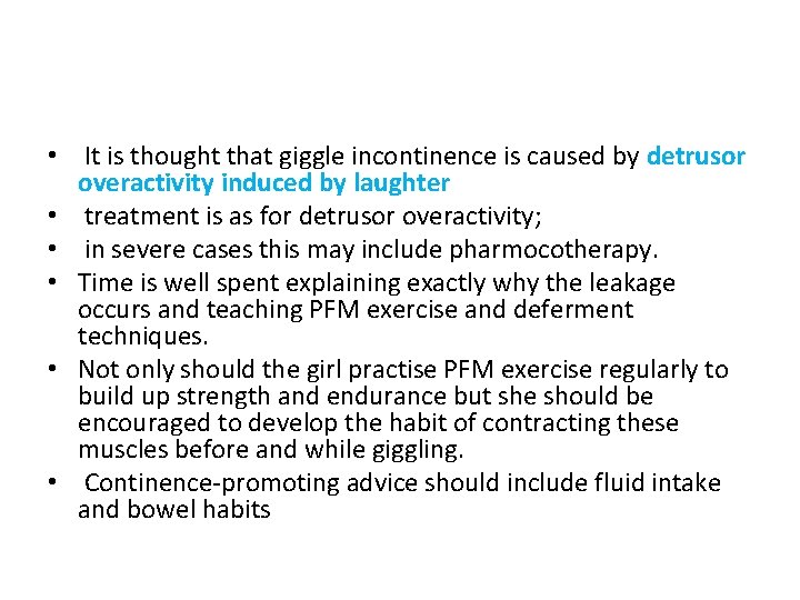  • It is thought that giggle incontinence is caused by detrusor overactivity induced