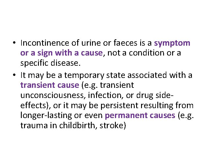  • Incontinence of urine or faeces is a symptom or a sign with