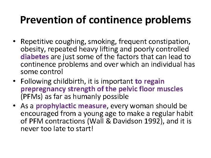 Prevention of continence problems • Repetitive coughing, smoking, frequent constipation, obesity, repeated heavy lifting