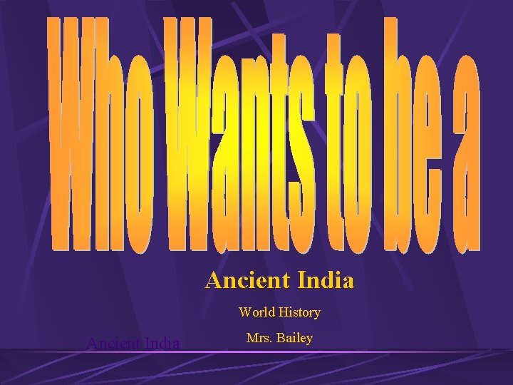 Ancient India World History Ancient India Mrs. Bailey 