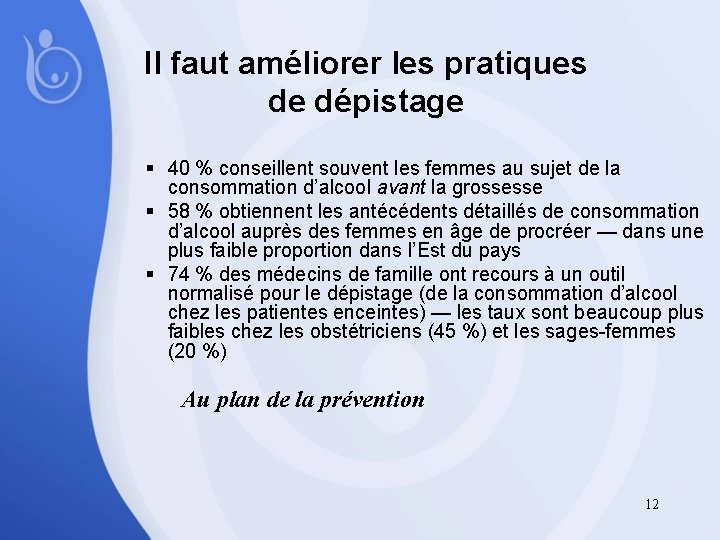 Il faut améliorer les pratiques de dépistage § 40 % conseillent souvent les femmes