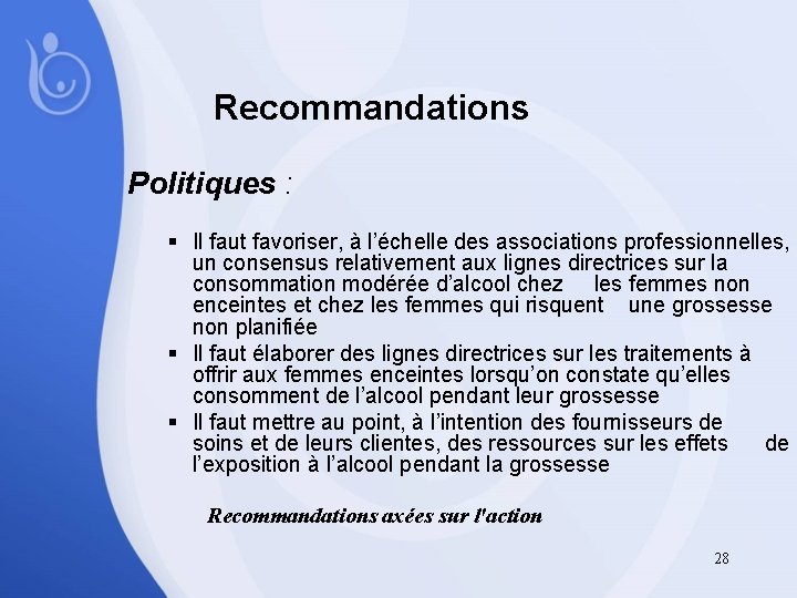 Recommandations Politiques : § Il faut favoriser, à l’échelle des associations professionnelles, un consensus