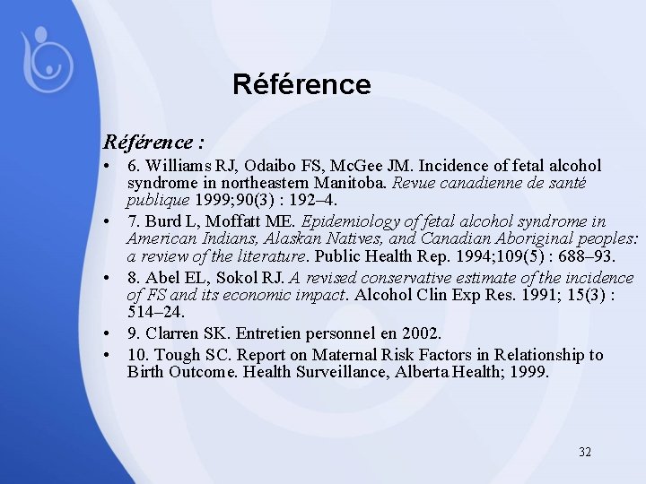 Référence : • 6. Williams RJ, Odaibo FS, Mc. Gee JM. Incidence of fetal