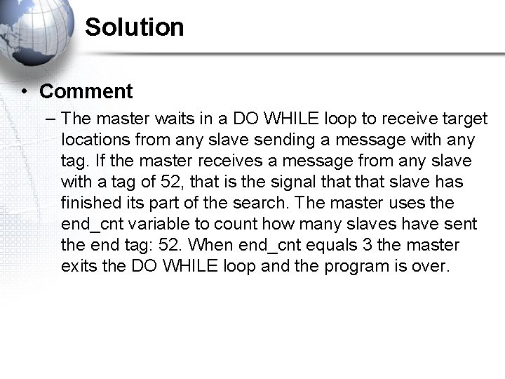 Solution • Comment – The master waits in a DO WHILE loop to receive